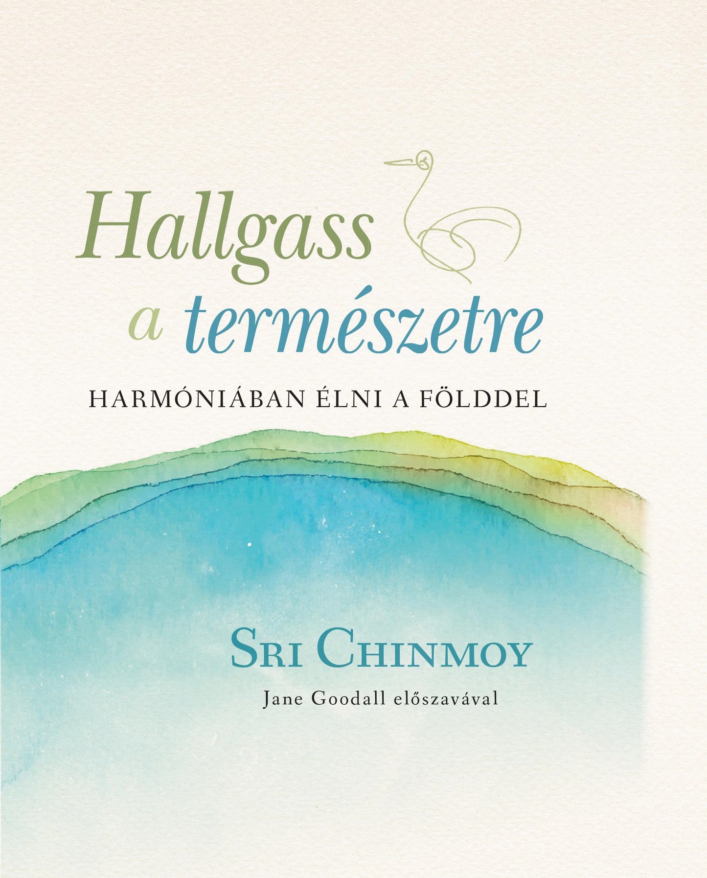 Sri Chinmoy: Hallgass a természetre